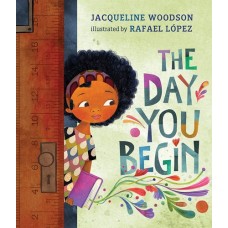 The Day You Begin -  by Jacqueline Woodson 